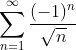 \sum_{n=1}^{\infty}\frac{(-1)^n}{\sqrt{n}}