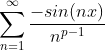 \sum_{n=1}^{\infty}\frac{-sin(nx)}{n^{p-1}}