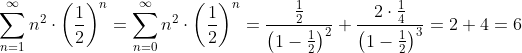 \sum_{n=1}^{\infty}n^2 \cdot \left ( \frac{1}{2} \right )^{n} =\sum_{n=0}^{\infty}n^2 \cdot \left ( \frac{1}{2} \right )^{n} = \frac{\frac{1}{2}}{\left ( 1-\frac{1}{2} \right )^2}+\frac{2\cdot \frac{1}{4}}{\left ( 1-\frac{1}{2} \right )^3}=2+4=6