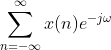 X(\omega)\equiv \sum_{n=-\infty}^{\infty}x(n)e^{-j\omega n}