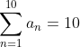 sum_{n=1}^{10}a_{n}=10+25d