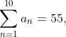 \sum_{n=1}^{10}a_n=55, \sum_{n=1}^{10}b_n=27,\sum_{n=1}^{10}c_n=-22