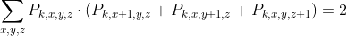 \sum_{x,y,z} P_{k,x,y,z} \cdot (P_{k,x+1, y, z} + P_{k, x, y+1, z} + P_{k,x,y,z+1}) = 2