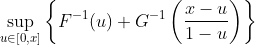 https://latex.codecogs.com/gif.latex?\sup_{u\in[0,x]}\left\{F^{-1}(u)+G^{-1}\left(\frac{x-u}{1-u}\right)\right\}