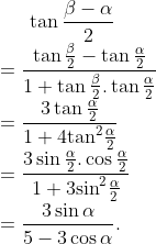 \tan \frac{\beta -\alpha }{2}\\=\frac{\tan \frac{\beta }{2}-\tan \frac{\alpha }{2}}{1+\tan \frac{\beta }{2}.\tan \frac{\alpha }{2}}\\=\frac{3\tan \frac{\alpha }{2}}{1+4{{\tan }^{2}}\frac{\alpha }{2}}\\=\frac{3\sin \frac{\alpha }{2}.\cos \frac{\alpha }{2}}{1+3{{\sin }^{2}}\frac{\alpha }{2}}\\=\frac{3\sin \alpha }{5-3\cos \alpha }.