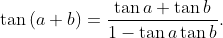 \tan \left( a+b \right)=\frac{\tan a+\tan b}{1-\tan a\tan b}.