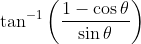 \tan ^{-1}\left(\frac{1-\cos \theta}{\sin \theta}\right)