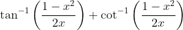 \tan ^{-1}\left(\frac{1-x^{2}}{2 x}\right)+\cot ^{-1}\left(\frac{1-x^{2}}{2 x}\right)
