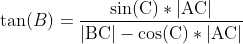 \tan(B)=\frac{\sin(\text{C}) * |\text{AC}|}{|\text{BC}| - \cos(\text{C}) * |\text{AC}|}