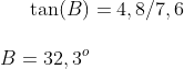 \tan(B)=4,8/7,6\\ \\ B=32,3^o