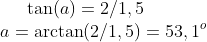 \tan(a)=2/1,5\\ a=\arctan(2/1,5)=53,1^o