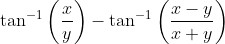 \tan^{-1}\left ( \frac{x}{y} \right )-\tan^{-1}\left ( \frac{x-y}{x+y} \right )