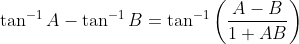 \tan^{-1}A-\tan^{-1}B=\tan^{-1}\left ( \frac{A-B}{1+AB} \right )