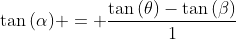 	an{(alpha)} = frac{	an{(	heta)}-	an{(eta)}}{1+	an{(	heta)}cdot 	an{(eta)}}