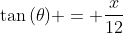 	an{(	heta)} = frac{x}{12}