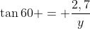 	an{60} = frac{2,7}{y}