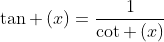 	an left(xight)=frac{1}{cot left(xight)}