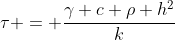 	au = frac{gamma c 
ho h^2}{k}