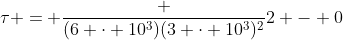 	au = frac {(6 cdot 10^3)(3 cdot 10^3)^2}{2} - 0