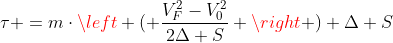 \tau =m\cdot\left ( \frac{V^2_F-V^2_0}{2\Delta S} \right ) \Delta S