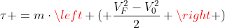 \tau =m\cdot\left ( \frac{V^2_F-V^2_0}{2} \right )