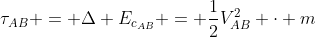 	au_{AB} = Delta E_{c_{AB}} = frac{1}{2}V_{AB}^2 cdot m