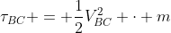 	au_{BC} = frac{1}{2}V_{BC}^2 cdot m