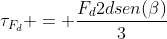 	au_{F_d} = frac{F_d2dsen(eta)}{3}