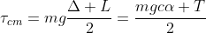 	au_{cm}=mgfrac{Delta L}{2}=frac{mgcalpha T}{2}