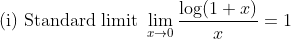 \text { (i) Standard limit } \lim _{x \rightarrow 0} \frac{\log (1+x)}{x}=1