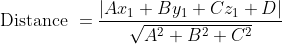 \text { Distance }=\frac{\left|A x_{1}+B y_{1}+C z_{1}+D\right|}{\sqrt{A^{2}+B^{2}+C^{2}}}