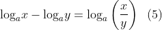 textup{log}_ax-textup{log}_ay=textup{log}_aleft (frac{x}{y}  right ); ; (5)