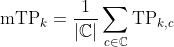 \textup{mTP}_k=\frac{1}{|\mathbb{C}|}\sum_{c\in\mathbb{C}}\textup{TP}_{k,c}
