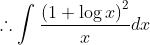 \therefore \int \frac{\left ( 1+\log x \right )^{2}}{x}dx