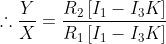 \therefore\frac YX=\frac{R_2\left[I_1-I_3K\right]}{R_1\left[I_1-I_3K\right]}