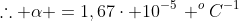 	herefore alpha =1,67cdot 10^{-5}, ^{o}C^{-1}