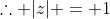 	herefore |z| = 1