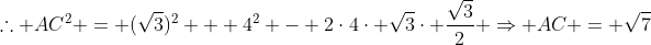 	herefore AC^2 = (sqrt{3})^2 + 4^2 - 2cdot4cdot sqrt{3}cdot frac{sqrt{3}}{2} Rightarrow AC = sqrt{7}