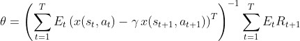\theta = \left ( \sum_{t=1}^TE_t\left ( x(s_t,a_t)-\gamma\, x(s_{t+1},a_{t+1}) \right )^T \right )^{-1}\sum_{t=1}^TE_tR_{t+1}