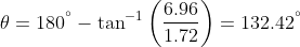 heta=180^{degree}- an^{-1}left ( rac {6.96}{1.72} ight )=132.42^{degree}