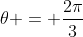 	heta = frac{2pi}{3}