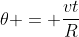 	heta = frac{vt}{R}