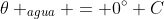 	heta _{agua} = 0^{circ} C