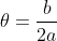 	heta=frac{b}{2a}