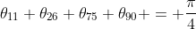 	heta_{11}+	heta_{26}+	heta_{75}+	heta_{90} = frac{pi}{4}