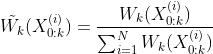 \tilde {W_k}(X^{(i)}_{0:k}) = \frac{W_k(X^{(i)}_{0:k})}{\sum_{i=1}^N W_k(X^{(i)}_{0:k})}