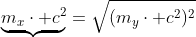 underbrace{m_xcdot c^2}=sqrt{(m_ycdot c^2)^2+(underbrace{p_y}cdot c)^2}:::::::::+::::::::underbrace{(p_vcdot c)}
