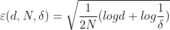 \varepsilon(d,N,\delta)=\sqrt{\frac{1}{2N}(logd+log\frac{1}{\delta})}