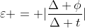 varepsilon = |frac{Delta phi}{Delta t}|