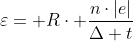 varepsilon= Rcdot frac{ncdot|e|}{Delta t}